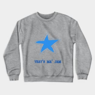 That's ma' jam, Star, Blue Star, Dallas, Funny T-Shirt, Funny Tee, Badly Drawn, Bad Drawing Crewneck Sweatshirt